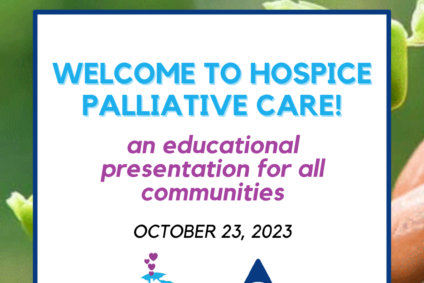 HOSPICE PALLIATIVE CARE for Communities! DATE: Monday October 23, 2023